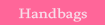 Fashion Pink Handbags From The Pink Superstore